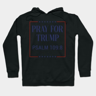 Pray for trump - psalm 109:8 - white background Hoodie